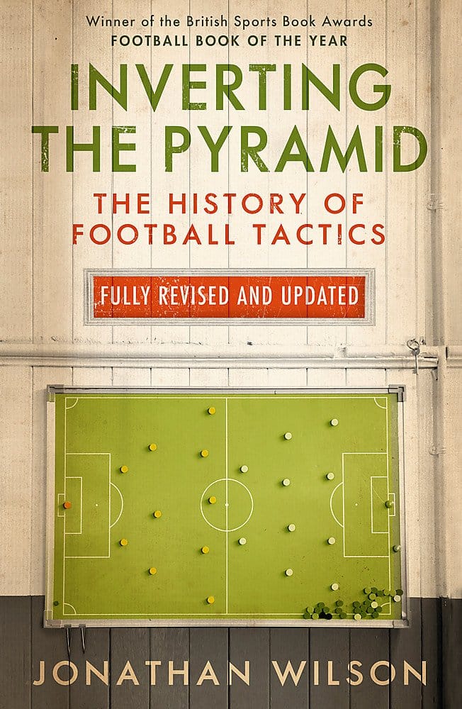 Inverting the Pyramid: The History of Football Tactics by Jonathan Wilson - best football tactics books every fan should read