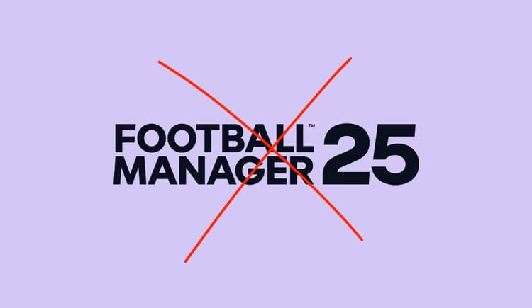 Football Manager 25 cancelled: FM26 make or break for Sports Interactive